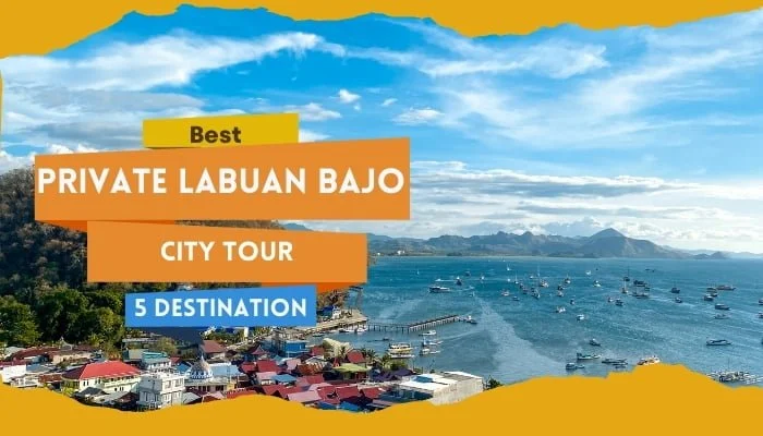 Best Private Labuan Bajo City Tour 5 Destination