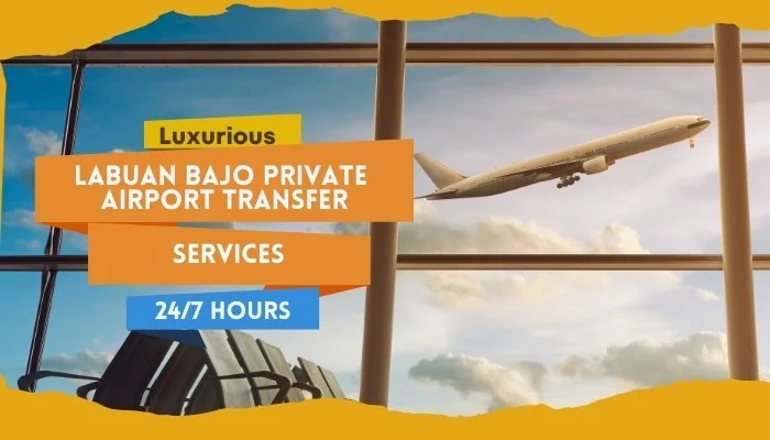 Luxurious Labuan Bajo Private Airport Transfer Services 24_7
