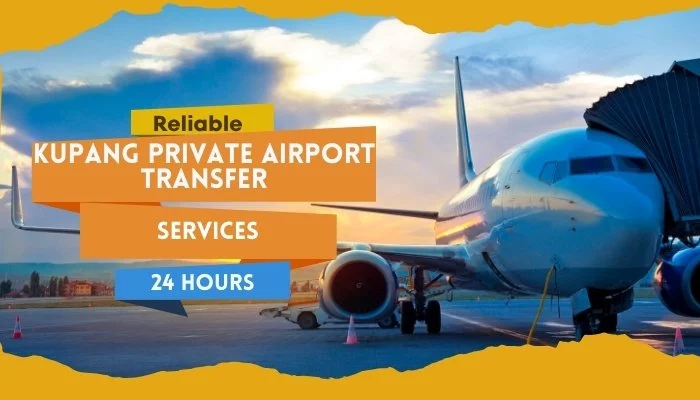 Reliable Kupang Private Airport Transfer Services 24 Hours